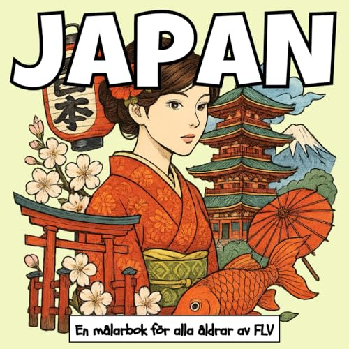 JAPAN: En målarbok för alla åldrar: terapeutisk, avkopplande, stressreducerande och ångestlindrande — idealisk för medveten närvaro, kreativitet och ... och högkvalitativa illustrationer av FLV