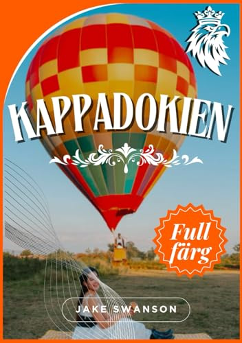 Cappadocia Reseguide 2026: Smart packning, lokala hemligheter, mobilkartor och proffstips för att upptäcka dalar, ballonger och älvskorstenar…