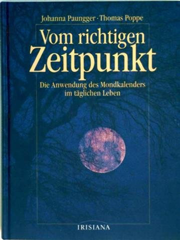 Vom richtigen Zeitpunkt Die Anwendung des Mondkalenders in täglichen Leben