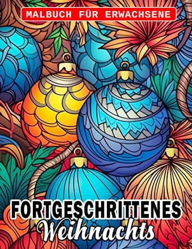 Fortgeschrittenes Weihnachts-Malbuch für Erwachsene: Atemberaubende Weihnachtsillustrationen für Erwachsene zum Zeichnen, perfekt zur Entspannung und ... Auch als Scherzgeschenke großartig.