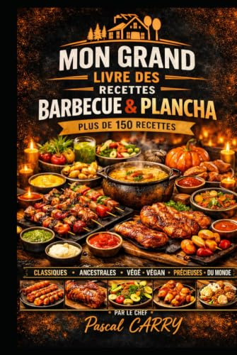 150 RECETTES BARBECUE & PLANCHA: Des recettes gourmandes, conviviales et faciles à réaliser pour toutes les saisons