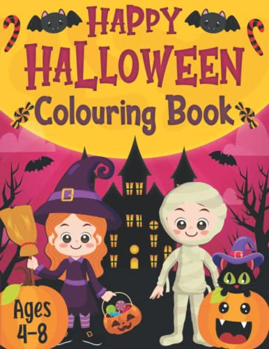 Happy Halloween Colouring Book Ages 4-8: Fun Spooky Halloween Themed Kids Colouring Workbook for Children Filled With Pumpkins, Cats, Skeletons, Witches and More! (UK Edition)