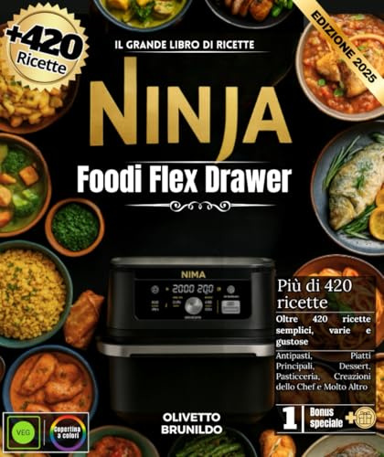 Il grande libro di ricette Ninja Foodi Flex Drawer: Oltre 420 ricette semplici, varie e gustose, antipasti, piatti principali, dessert, pasticcini, creazioni dello chef e molto altro.