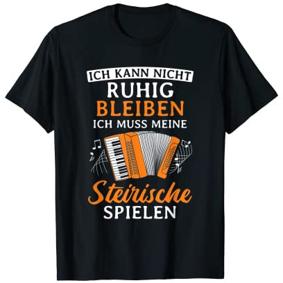 Ich Kann Nicht Ruhig Bleiben Steirische Akkordeon T-Shirt