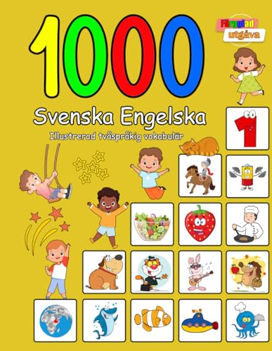 1000 Svenska Engelska Illustrerad tvåspråkig vokabulär (Färgglad utgåva): Swedish English language learning