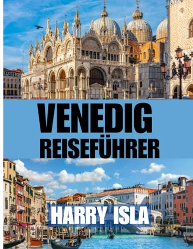 VENEDIG REISEFÜHRER 2025-2026: Die beste Reisezeit, die besten Orte zum Erkunden und alles, was Sie vor Ihrer Abreise wissen müssen