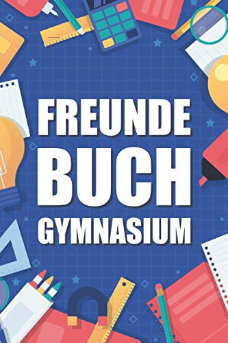 Freundebuch Gymnasium: A5 Buch mit über 110 vorgedruckten Vorlagen. | Freundealbum Eintragungen. | Personalisierbares Freundealbum. | Vergiss keinen ... | Sortiere deine Erinnerungen aus.