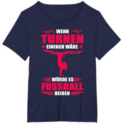 Wenn Turnen einfach wäre würde es Fussball heißen T-Shirt
