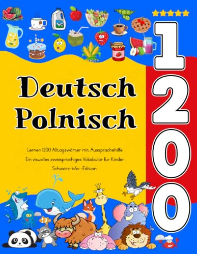 Deutsch Polnisch Lernen : 1200 Alltagswörter mit Aussprachehilfe: Ein visuelles zweisprachiges Vokabular für Kinder