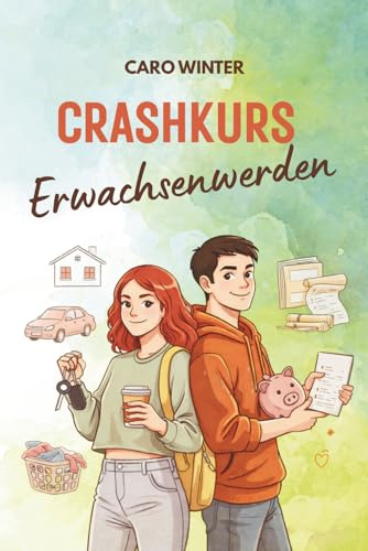 Crashkurs Erwachsenwerden - Basics für junge Erwachsene, Geschenkbuch: Von Miete bis Mental Health – dein Guide fürs echte Leben