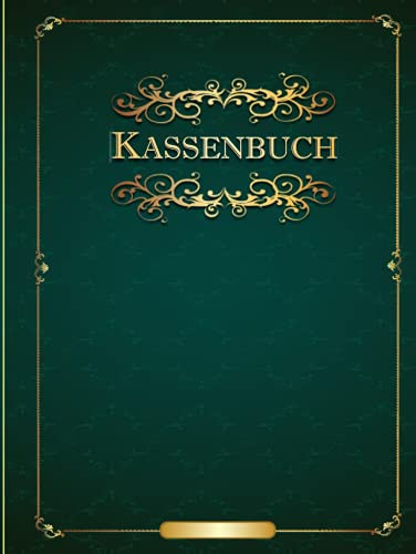 Kassenbuch: - Einnahmen und Ausgaben tabellarisch eintragen | Hardcover, ca. DIN A4 Format | für Selbständige, Kleinunternehmer oder Vereine | ohne ... | schickes und wertiges Erfassungsbuch