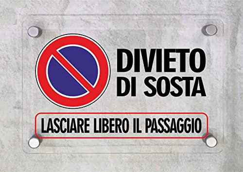 CARTELLO IN PLEXIGLASS SEGNALETICO - DIVIETO DI SOSTA LASCIARE LIBERO IL PASSAGGIO - Con Distanziali in acciaio inox e Stampa U.V. (15X21 cm)