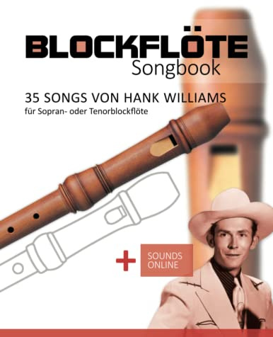 Blockflöte Songbook - 35 Songs von Hank Williams für Sopran- oder Tenorblockflöte: + Sounds online