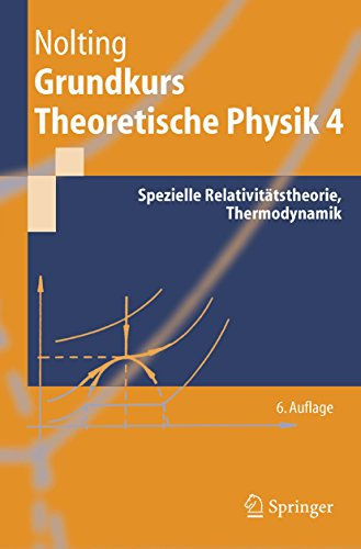 Grundkurs Theoretische Physik 4: Spezielle Relativitätstheorie, Thermodynamik (Springer-Lehrbuch)