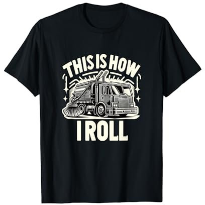 This Is How I Roll Street Sweeper Truck Cleaner Cleaning T-Shirt