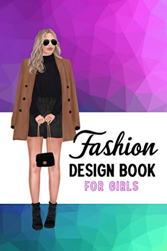Fashion Design Book for Girls: Sketchbook for Fashion Design - Plan, Design, Sketch Out Your Style Ideas - Adult Woman Figure Template - Fashionista Cover Design