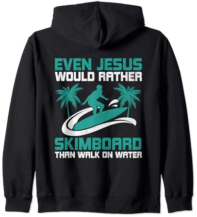 Even Jesus Would Rather Skimboard Skimmer Funny Skimboarding Zip Hoodie