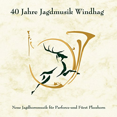 40 Jahre Jagdmusik Windhag; Instrumental; Jäger; Jagd;