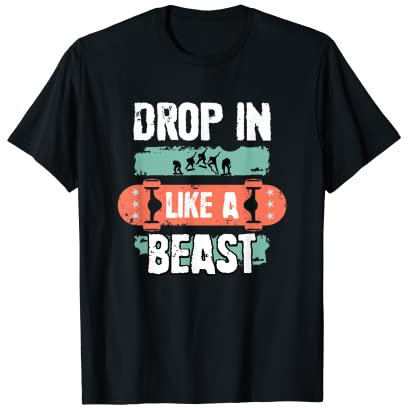 Drop' in in Skateboard Waveboard Longboard Skater T-Shirt