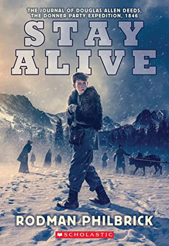Stay Alive: The Journal of Douglas Allen Deeds, The Donner Party Expedition, 1846 (My Name Is America)