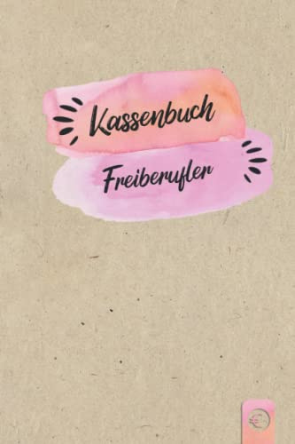 Kassenbuch Freiberufler: Einnahmen und Ausgaben einfach eintragen für Selbständige Freiberufler DIN A5; Kassenbücher für Buchhaltung bei Heilberufen, Kunst, Dolmetschern, Heipraktikern