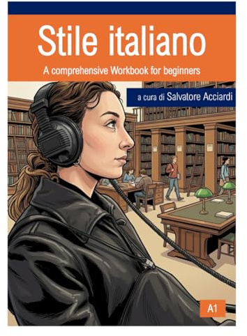 Stile italiano: Stile italiano: A comprehensive Workbook for beginners