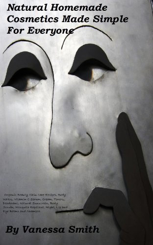 Homemade Organic Beauty Recipes, A Holistic Approach To Safe Cosmetics.: Anti-Aging, Cleansing, Face And Body Creams, Lip Balms, Natural Sun Screen, Body Scrubs, Body Wraps, Shampoo, (English Edition)