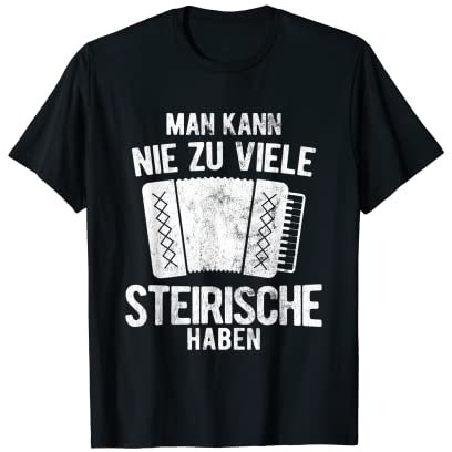 Man Kann Nie Zu Viele Steirische Haben Harmonika Akkordeon T-Shirt