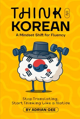 Think in Korean: A Mindset Shift for Fluency