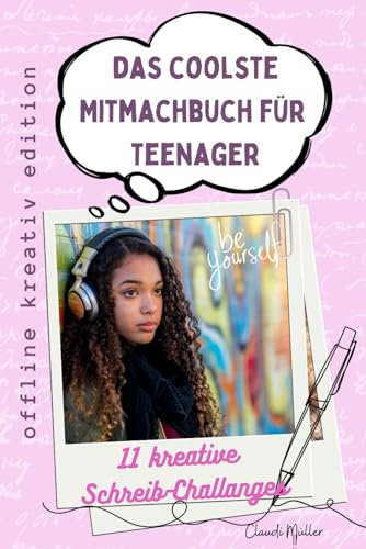 das coolste Mitmachbuch für Teenager - 12 kreative Schreib-Challanges - offline kreativ edition