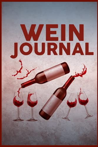 Wein Journal: Verkostungsnotizen für Weinkenner und Winzer I Bewerte Weine auf 110 Seiten im A5 Format I Ideal für Weinverkostung und Weinprobe