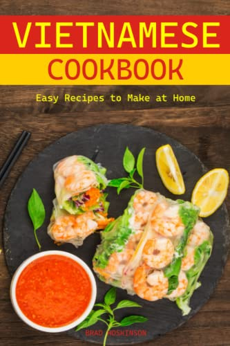 Vietnamese Cookbook: Easy Recipes to Make at Home
