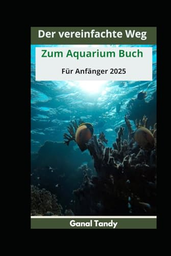 Der vereinfachte Weg zum Aquarium Buch für Anfänger 2025