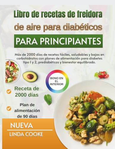 Libro de recetas de freidora de aire para diabéticos para principiantes: Más de 2000 días de recetas fáciles, saludables y bajas en carbohidratos con planes de alimentación