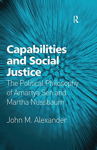 Capabilities and Social Justice: The Political Philosophy of Amartya Sen and Martha Nussbaum (English Edition)