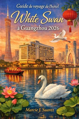 Guide de voyage de l'hôtel White Swan à Guangzhou 2026