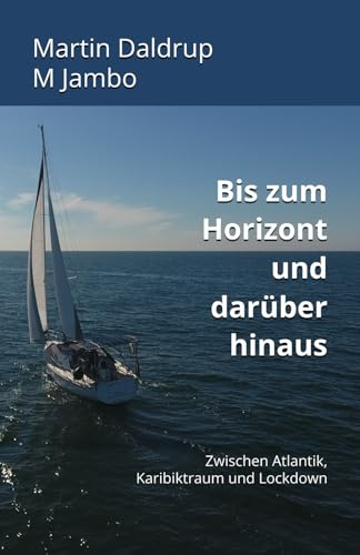 Bis zum Horizont und darüber hinaus: Zwischen Atlantik, Karibiktraum und Lockdown