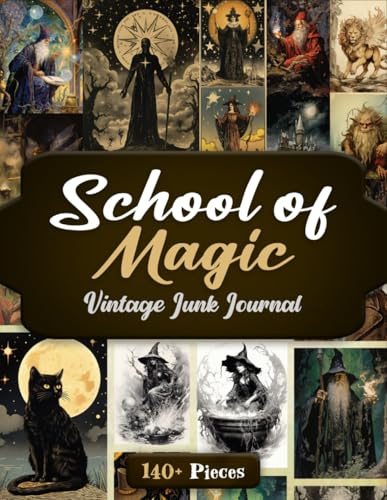 School of Magic Vintage Junk Journal: Vintage Illustrations of Magical Fantasy for Paper Crafts, Mixed Media, Ephemera, Decoupage, Scrapbooking, Collage Art, and More