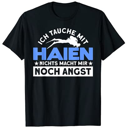 Ich Tauche Mit Haien Nichts Macht Mir Noch Angst Taucher T-Shirt