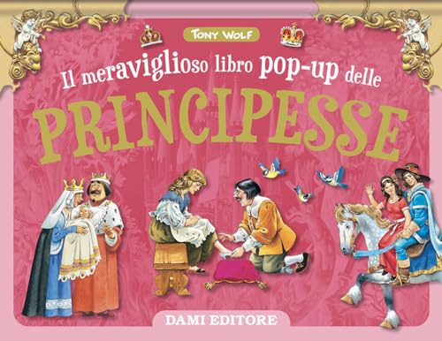Il meraviglioso libro pop-up delle principesse. Ediz. a colori