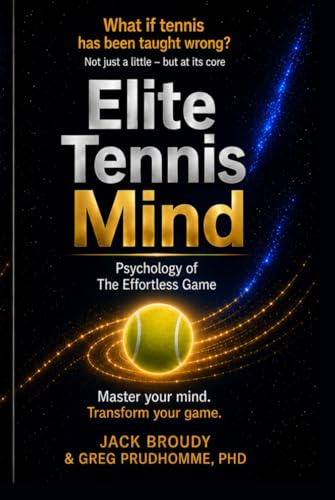 ELITE TENNIS MIND: Psychology of The Effortless Game