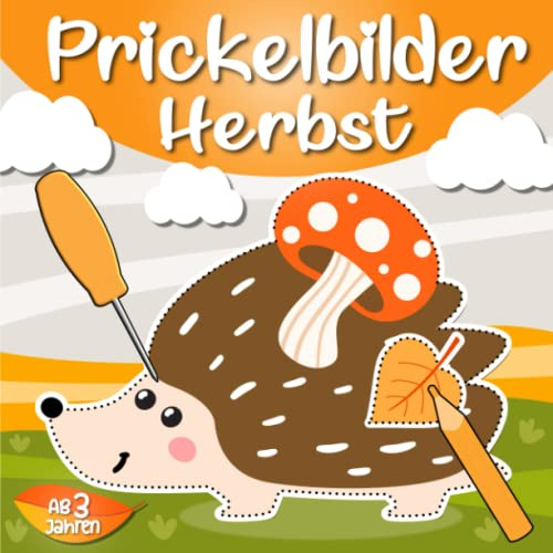 Prickelbilder Herbst ab 3 Jahren: Prickelset Kinder ab 3 - Herbst Basteln Prickeln, Malen und Ausschneiden! - Herbst Bastelbuch für Kinder ab 3 Jahren, Prickelbuch Herbst für Jungen und Mädchen