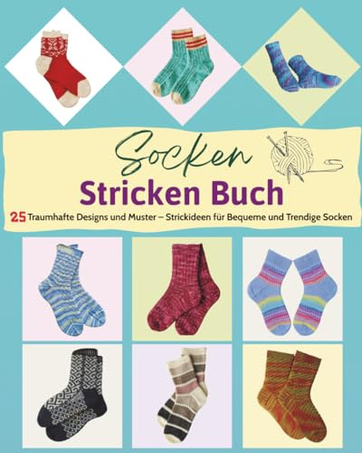 Socken Stricken Buch: 25 Traumhafte Designs und Muster – Strickideen für Bequeme und Trendige Socken