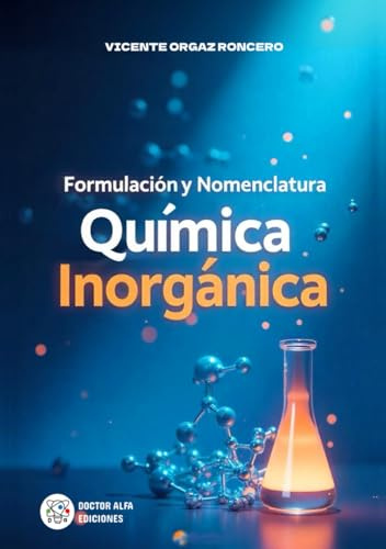 Formulación y Nomenclatura Química Inorgánica: Normas de la IUPAC. ESO y Bachillerato. Cientos de Ejercicios.
