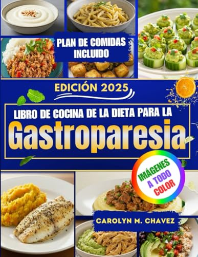 Libro De Cocina De La Dieta Para La Gastroparesia: Recetas nutritivas y fáciles de digerir con plan de comidas