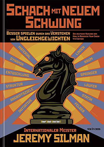 Schach mit Neuem Schwung: Besser Spielen durch das Verstehen von Ungleichgewichten. Die Deutsche Ausgabe von how to Reassess Your Chess