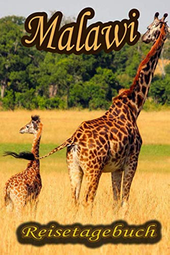 Reisetagebuch Malawi / Afrika: Reisetagebuch, Logbuch, Travel Journal, Notizbuch zum Ausfüllen
