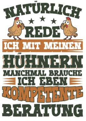 Natürlich Rede Ich Mit Meinen Hühnern Manchmal Brauche Ich Eben Kompetente Beratung: Notizbuch LINIERT | Eine lustige Kladde mit Hühner Motiv | Dein ... für Hühnerliebhaber und Hühnerbesitzer
