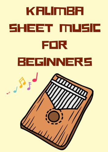 KALIMBA SHEET MUSIC FOR BEGINNERS: Selection of kalimba music book arranged for 17 keys in C, includes 20 easy songs