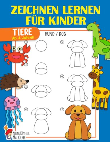 Zeichnen lernen für Kinder: Tiere einfach zeichnen lernen Schritt für Schritt - Das große Lernbuch für Kleinkinder, Kindergarten, Vorschulkinder - Für Mädchen und Jungen ab 4 Jahren
